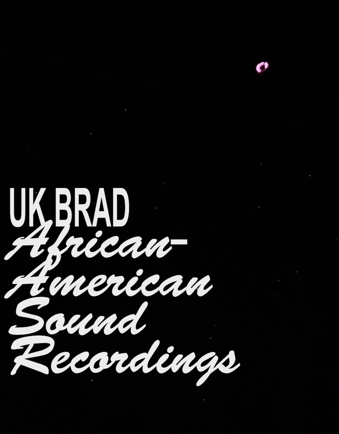 Black background with white lettering that says "UK Brad" and "African-American Sound Recordings"